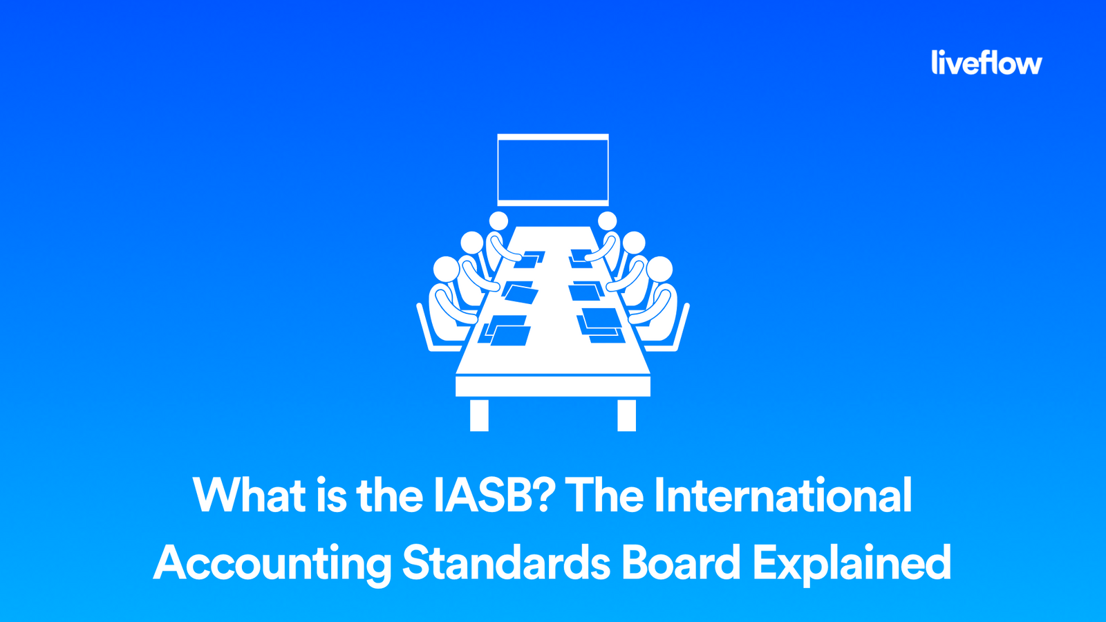 What is the IASB? The International Accounting Standards Board